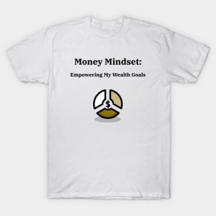 Money Mindset: Empower Your Wealth Goals Finance Education T-Shirt